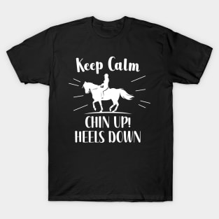 Keep Calm Chin up Heels down T-Shirt